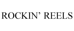 ROCKIN' REELS trademark