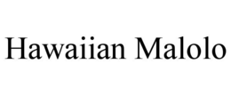 HAWAIIAN MALOLO trademark