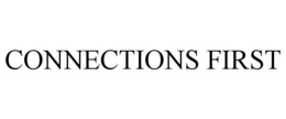 CONNECTIONS FIRST trademark