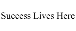 SUCCESS LIVES HERE trademark