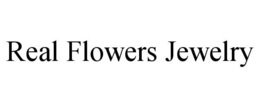 REAL FLOWERS JEWELRY trademark