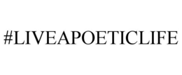 #LIVEAPOETICLIFE trademark
