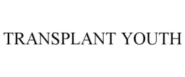 TRANSPLANT YOUTH trademark