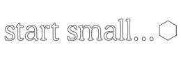 START SMALL... trademark