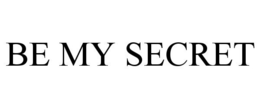 BE MY SECRET trademark