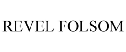 REVEL FOLSOM trademark