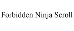 FORBIDDEN NINJA SCROLL trademark