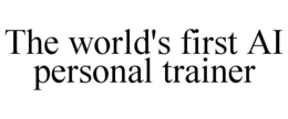 THE WORLD'S FIRST AI PERSONAL TRAINER trademark