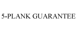 5-PLANK GUARANTEE trademark