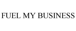 FUEL MY BUSINESS trademark