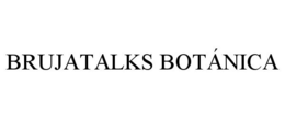 BRUJATALKS BOTÁNICA trademark