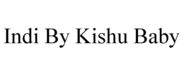 INDI BY KISHU BABY trademark