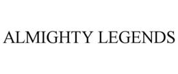 ALMIGHTY LEGENDS trademark