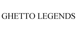GHETTO LEGENDS trademark