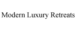 MODERN LUXURY RETREATS trademark