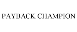 PAYBACK CHAMPION trademark