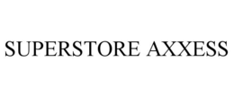 SUPERSTORE AXXESS trademark