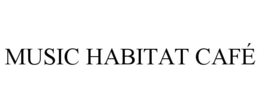 MUSIC HABITAT CAFÉ trademark