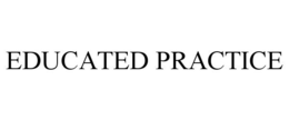 EDUCATED PRACTICE trademark