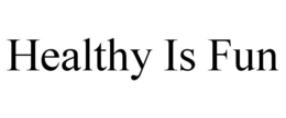 HEALTHY IS FUN trademark
