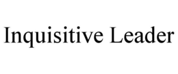 INQUISITIVE LEADER trademark