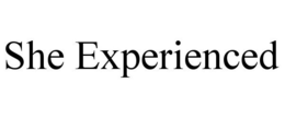 SHE EXPERIENCED trademark