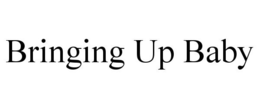 BRINGING UP BABY trademark