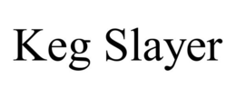 KEG SLAYER trademark