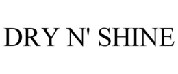 DRY N' SHINE trademark