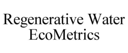 REGENERATIVE WATER ECOMETRICS trademark