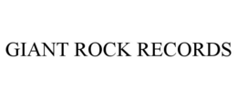 GIANT ROCK RECORDS trademark
