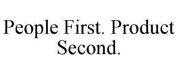 PEOPLE FIRST. PRODUCT SECOND. trademark