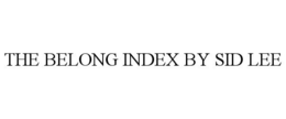 THE BELONG INDEX BY SID LEE trademark