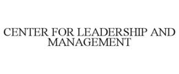 CENTER FOR LEADERSHIP AND MANAGEMENT trademark