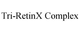 TRI-RETINX COMPLEX trademark