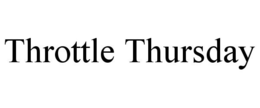 THROTTLE THURSDAY trademark