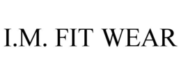I.M. FIT WEAR trademark