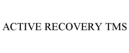 ACTIVE RECOVERY TMS trademark