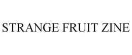 STRANGE FRUIT ZINE trademark