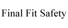 FINAL FIT SAFETY trademark