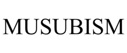MUSUBISM trademark