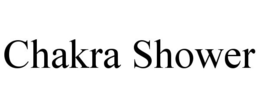 CHAKRA SHOWER trademark