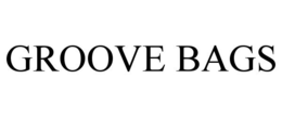 GROOVE BAGS trademark