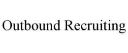 OUTBOUND RECRUITING trademark