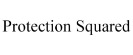 PROTECTION SQUARED trademark