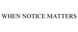 WHEN NOTICE MATTERS trademark
