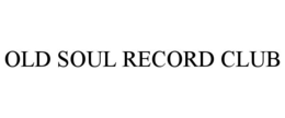 OLD SOUL RECORD CLUB trademark