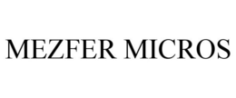 MEZFER MICROS trademark