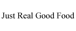 JUST REAL GOOD FOOD trademark