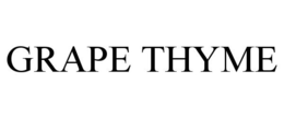 GRAPE THYME trademark